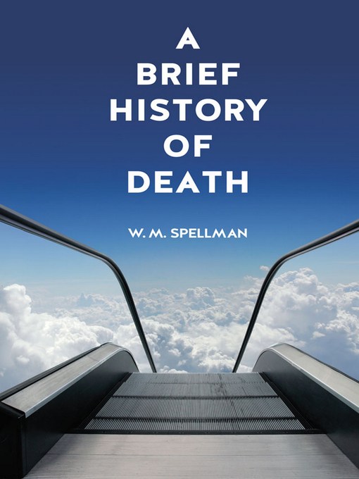 Title details for A Brief History of Death by W. M. Spellman - Available